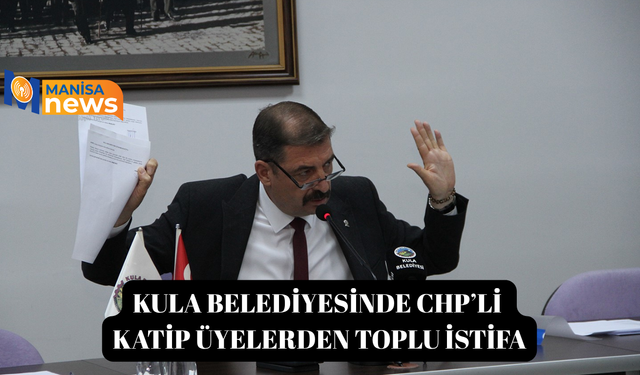Kula Belediyesinde CHP’li katip üyelerden toplu istifa