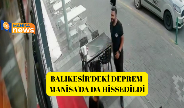 Balıkesir'deki deprem Manisa'da da hissedildi