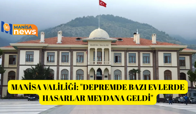 Manisa Valiliği: "Depremde bazı evlerde hasarlar meydana geldi"