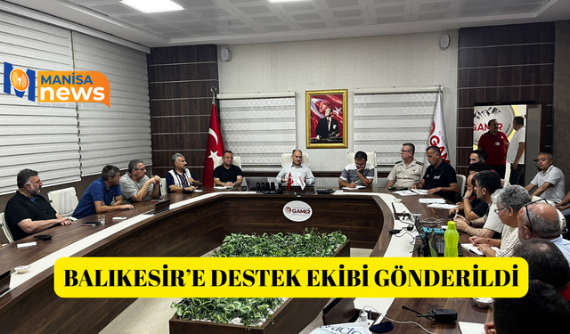 Balıkesir’e destek ekibi gönderildi