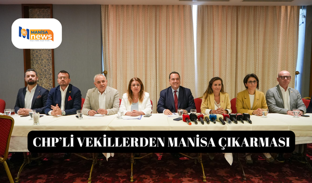 CHP’li vekillerden Manisa çıkarması