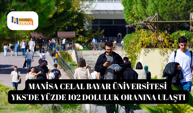 Manisa Celal Bayar Üniversitesi YKS’de yüzde 102 doluluk oranına ulaştı