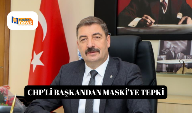 CHP'li başkandan MASKİ'ye tepki