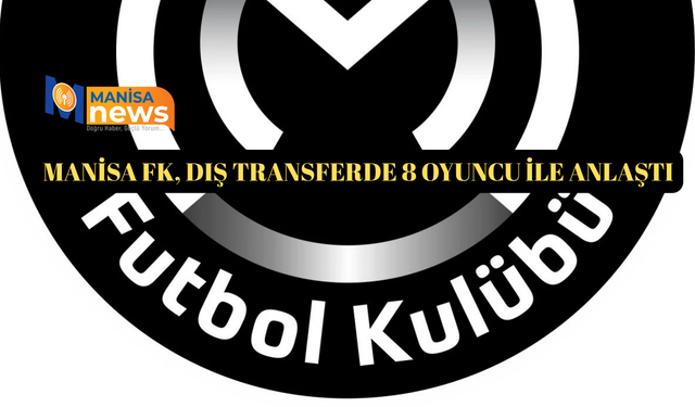 Manisa FK, dış transferde 8 oyuncu ile anlaştı