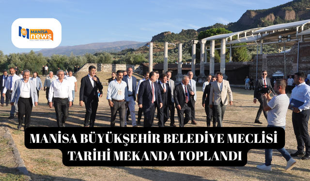 Manisa Büyükşehir Belediye Meclisi tarihi mekanda toplandı