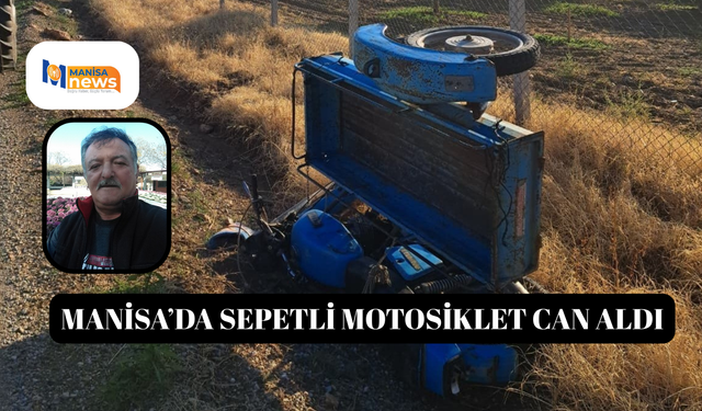 Manisa’da sepetli motosiklet can aldı