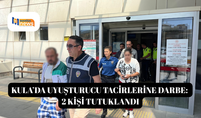 Kula’da uyuşturucu tacirlerine darbe: 2 kişi tutuklandı