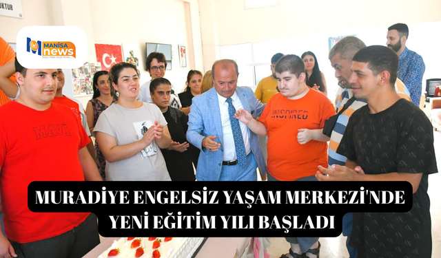 Muradiye Engelsiz Yaşam Merkezi'nde yeni eğitim yılı başladı