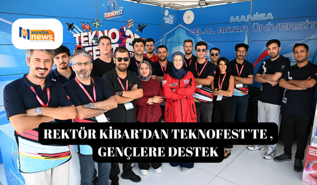 Rektör Kibar’dan TEKNOFEST’te gençlere destek