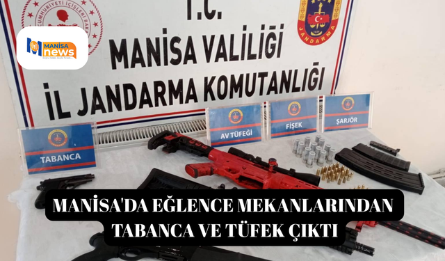 Manisa'da eğlence mekanlarından tabanca ve tüfek çıktı
