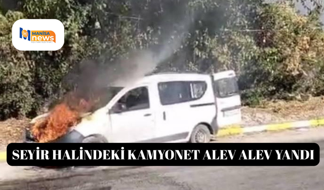 Seyir halindeki kamyonet alev alev yandı