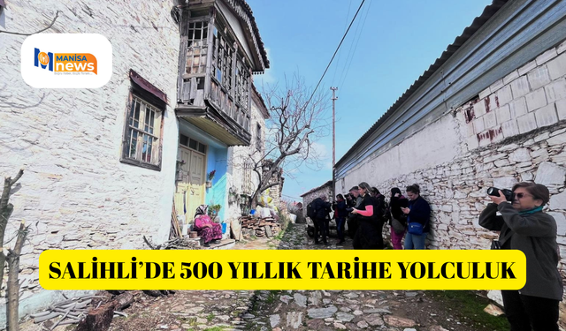 Salihli’de 500 yıllık tarihe yolculuk
