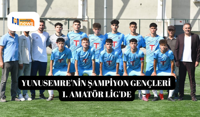 Yunusemre'nin şampiyon gençleri 1. Amatör Lig'de