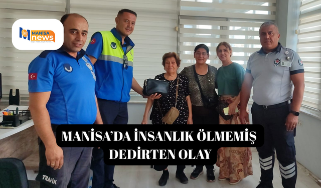 Manisa’da insanlık ölmemiş dedirten olay
