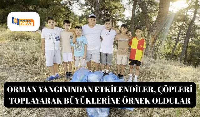 Orman yangınından etkilendiler, çöpleri toplayarak büyüklerine örnek oldular