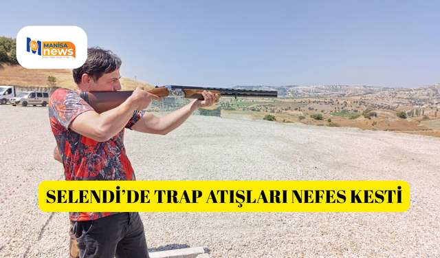 Selendi’de trap atışları nefes kesti