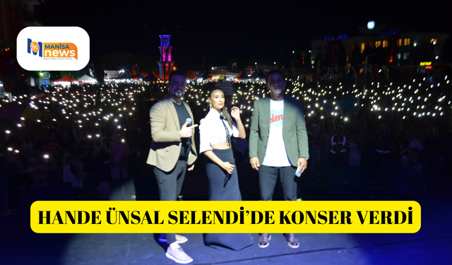 Hande Ünsal Selendi’de konser verdi