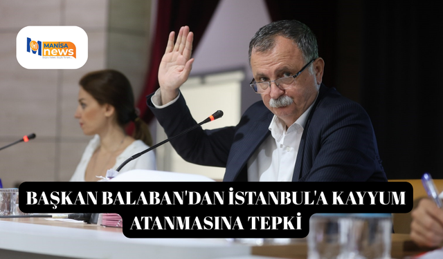 Başkan Balaban'dan İstanbul'a kayyum atanmasına tepki