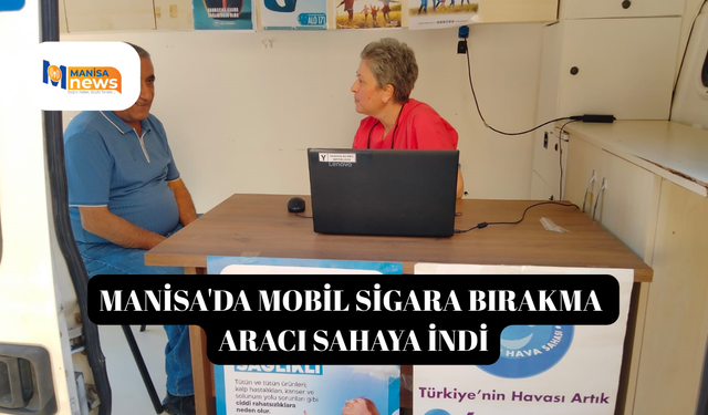 Manisa'da mobil sigara bırakma aracı sahaya indi