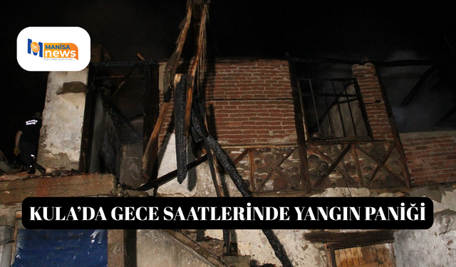 Kula’da gece saatlerinde yangın paniği