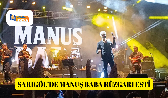 Sarıgöl’de Manuş Baba rüzgarı esti