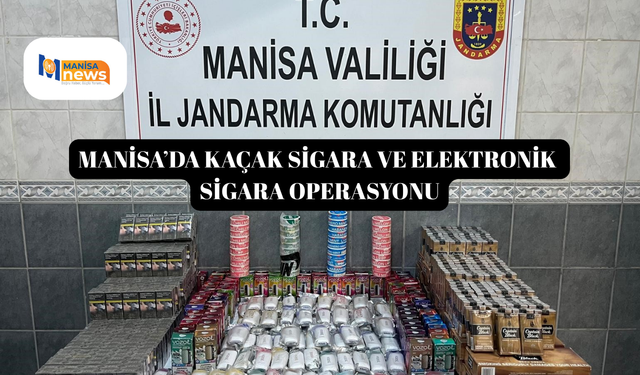 Manisa’da kaçak sigara ve elektronik sigara operasyonu