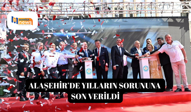 Alaşehir’de yılların sorununa son verildi