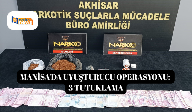 Manisa'da uyuşturucu operasyonu: 3 tutuklama