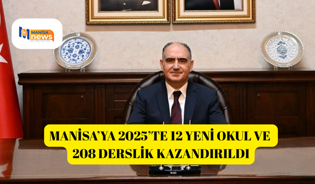 Manisa’ya 2025’te 12 yeni okul ve 208 derslik kazandırıldı