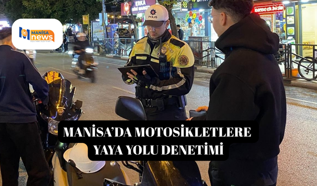 Manisa’da motosikletlere yaya yolu denetimi