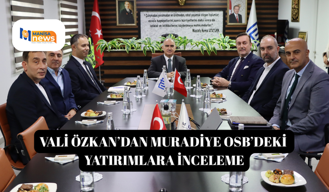 Vali Özkan’dan Muradiye OSB’deki yatırımlara inceleme