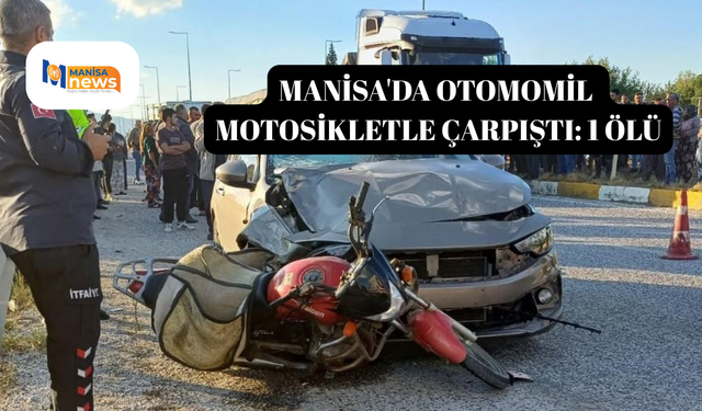 Manisa'da otomomil motosikletle çarpıştı: 1 ölü