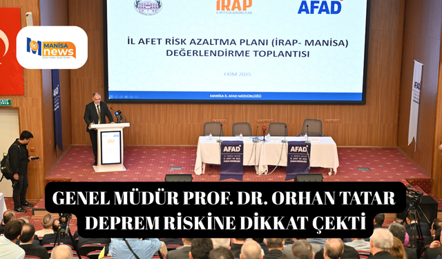Genel Müdür Prof. Dr. Orhan Tatar deprem riskine dikkat çekti