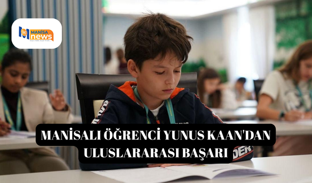 Manisalı öğrenci Yunus Kaan'dan uluslararası başarı