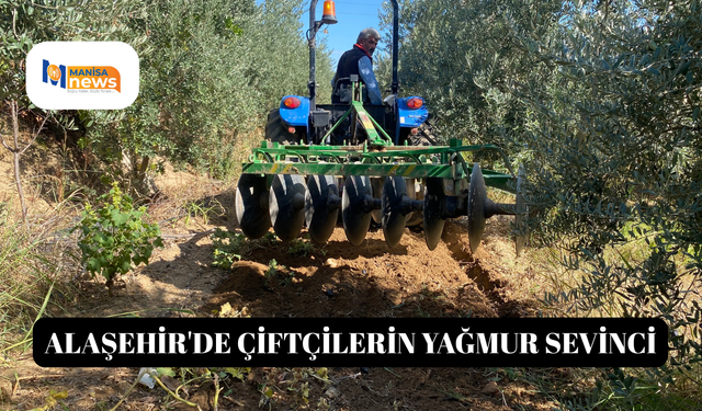 Alaşehir'de çiftçilerin yağmur sevinci