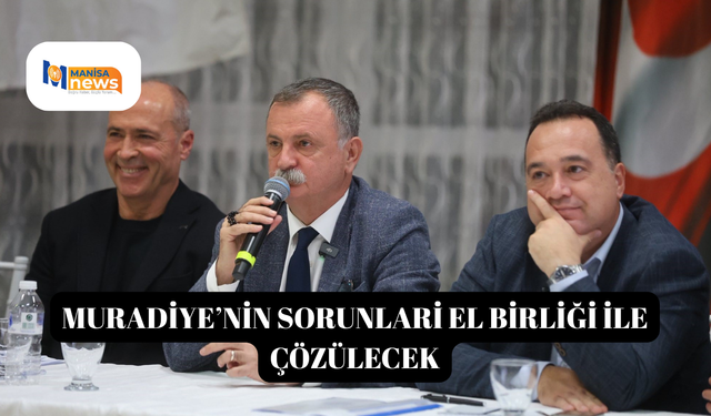 Muradiye’nin sorunlari el birliği ile çözülecek