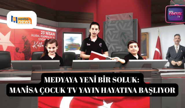 Medyaya yeni bir soluk: Manisa Çocuk TV yayın hayatına başlıyor