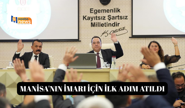 Manisa'nın imarı için ilk adım atıldı