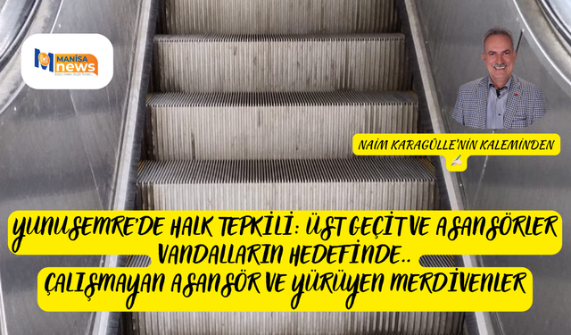Yunusemre’de Halk Tepkili: Üst Geçit ve Asansörler Vandalların Hedefinde.. Çalışmayan asansör ve yürüyen merdivenler