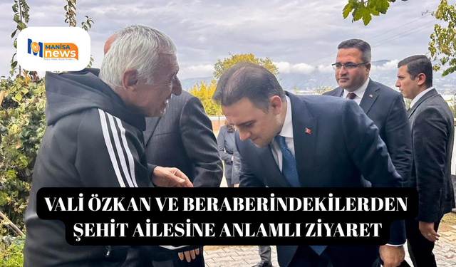 Vali Özkan ve beraberindekilerden şehit ailesine anlamlı ziyaret