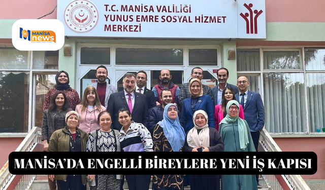 Manisa’da engelli bireylere yeni iş kapısı
