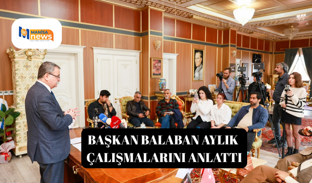 Başkan Balaban aylık çalışmalarını anlattı