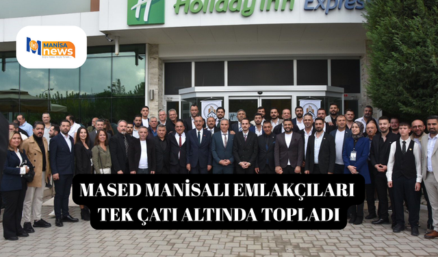 MASED Manisalı emlakçıları tek çatı altında topladı