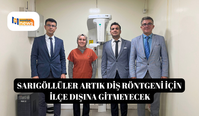 Sarıgöllüler artık diş röntgeni için ilçe dışına gitmeyecek