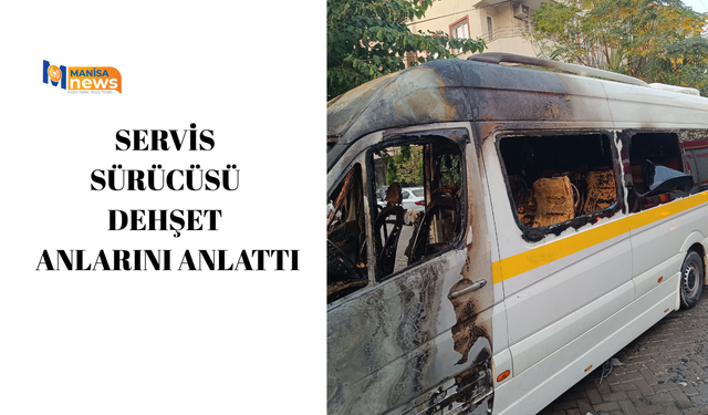 Servis sürücüsü dehşet anlarını anlattı