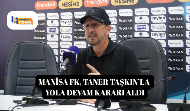 Manisa FK, Taner Taşkın’la yola devam kararı aldı