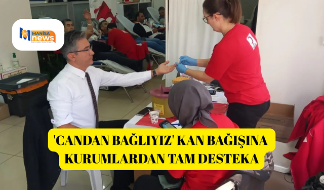 'Candan bağlıyız' kan bağışına kurumlardan tam destek