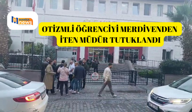 Otizmli öğrenciyi merdivenden iten müdür tutuklandı