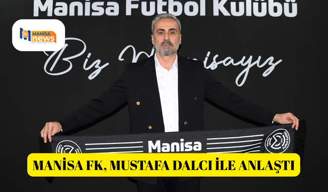 Manisa FK, Mustafa Dalcı ile anlaştı