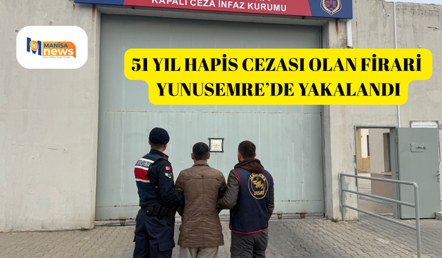 51 yıl hapis cezası olan firari Yunusemre’de yakalandı
